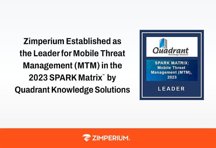 Zimperium Established as the Leader for Mobile Threat Management (MTM) in the 2023 SPARK Matrix™ by Quadrant Knowledge Solutions