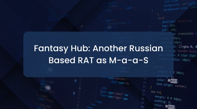 Fantasy Hub: Another Russian Based RAT as M-a-a-S